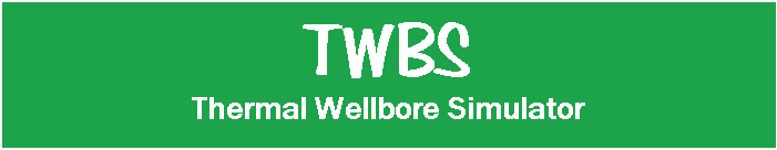 Text Box: TWBS
Thermal Wellbore Simulator


